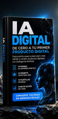 IA DIGITAL: De cero a tu primer producto digital